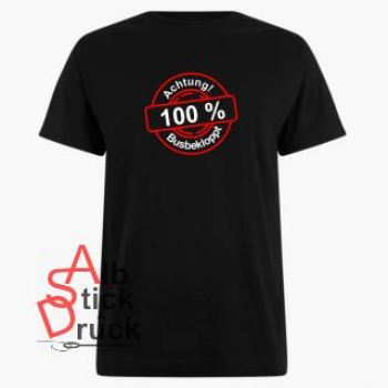 T-Shirt bestickt mit 100% Busbekloppt